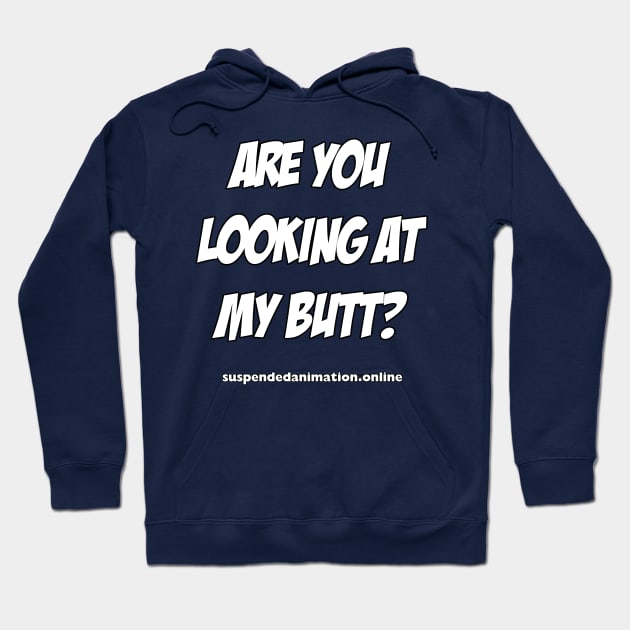 Are you looking at my butt Hoodie by tyrone_22